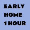 Early home one hour